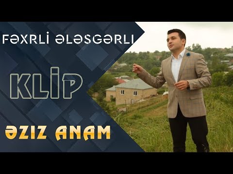 Fexri Elesgerli -  Eziz Anam (Klip)