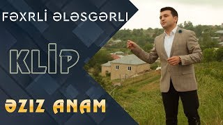 Fexri Elesgerli -  Eziz Anam () Resimi