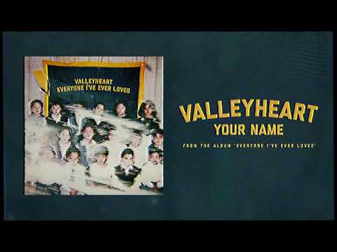 Valleyheart - Your Name