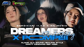 DJ ALAHO ALA DREAMERS X POMPEI PARTY KENDANG SEK ASEK FYP HEALING - RN MUSIC FT BERDIKARI 11.02