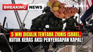 5 Wni Diculik Tentara Zionis Israel Pemerintah Kutuk Keras Aksi Penyergapan Kapal  Breaking News