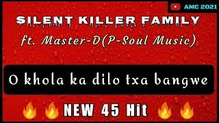 Silent Killer Family_O Khola ka dilo txa bangwe (New 45 hit) ft Master D