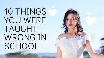 10 Things You Were Probably Taught Wrong In School | Top 10 facts you were taught wrong in school