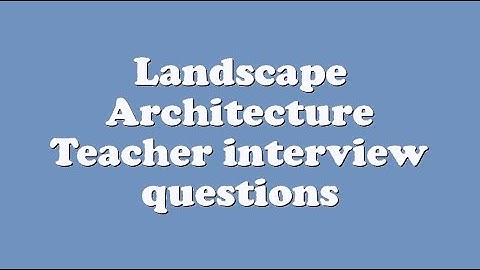 Landscape Architecture Teacher interview questions