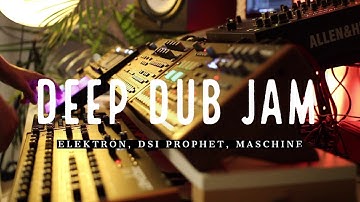 Dub & Deep Jam || Elektron, DSI Prophet, Maschine
