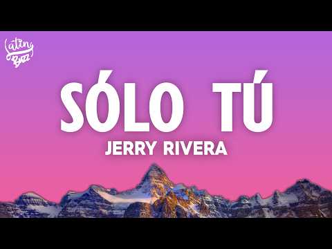 Jerry Rivera - Sólo Tú (Letra/Lyrics)