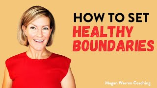 How to Set Healthy Boundaries to Protect Yourself & Connect with Others