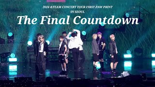 [4K] &TEAM 앤팀 'The Final Countdown' fancam 직캠 | 2024 &TEAM CONCERT TOUR FIRST PAW PRINT IN SEOUL