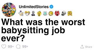 What was the worst babysitting job ever [FULL STORY]