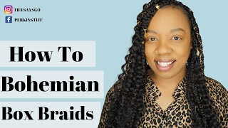 How to Do Your Own Box Braids | Bohemian Box Braids