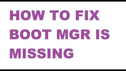 How to Fix BOOTMGR Missing for Windows Vista, 7, 8, 8.1, 10