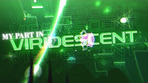 [4k] My part in "Viridescent" Hosted by @leoginn06  | Geometry Dash