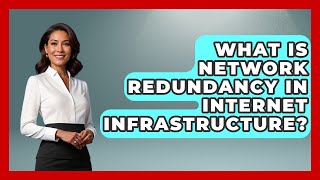 What Is Network Redundancy in Internet Infrastructure? - Internet Infrastructure Explained