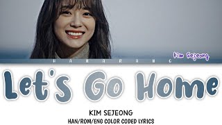 [ENG SUB] Kim Sejeong - Let's Go Home | Color Coded Lyrics (Han/Rom/Eng)