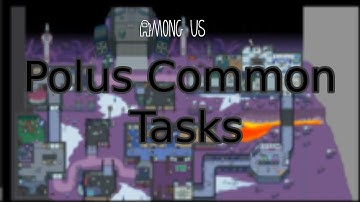 All Common Tasks For Polus - Among Us