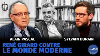 René Girard Contre Le Monde Moderne , Alain Pascal Et Sylvain Durain Sur Radio Courtoisie