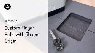 Session 86  – English: Custom Finger Pulls with Shaper Origin