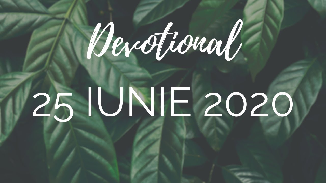 Devotional 25 iunie 2020 Tatal nostru