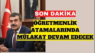 Öğretmen Atamalarında MÜLAKAT DEVAM EDECEK