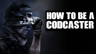How to be a CODCaster - The Breakdown
