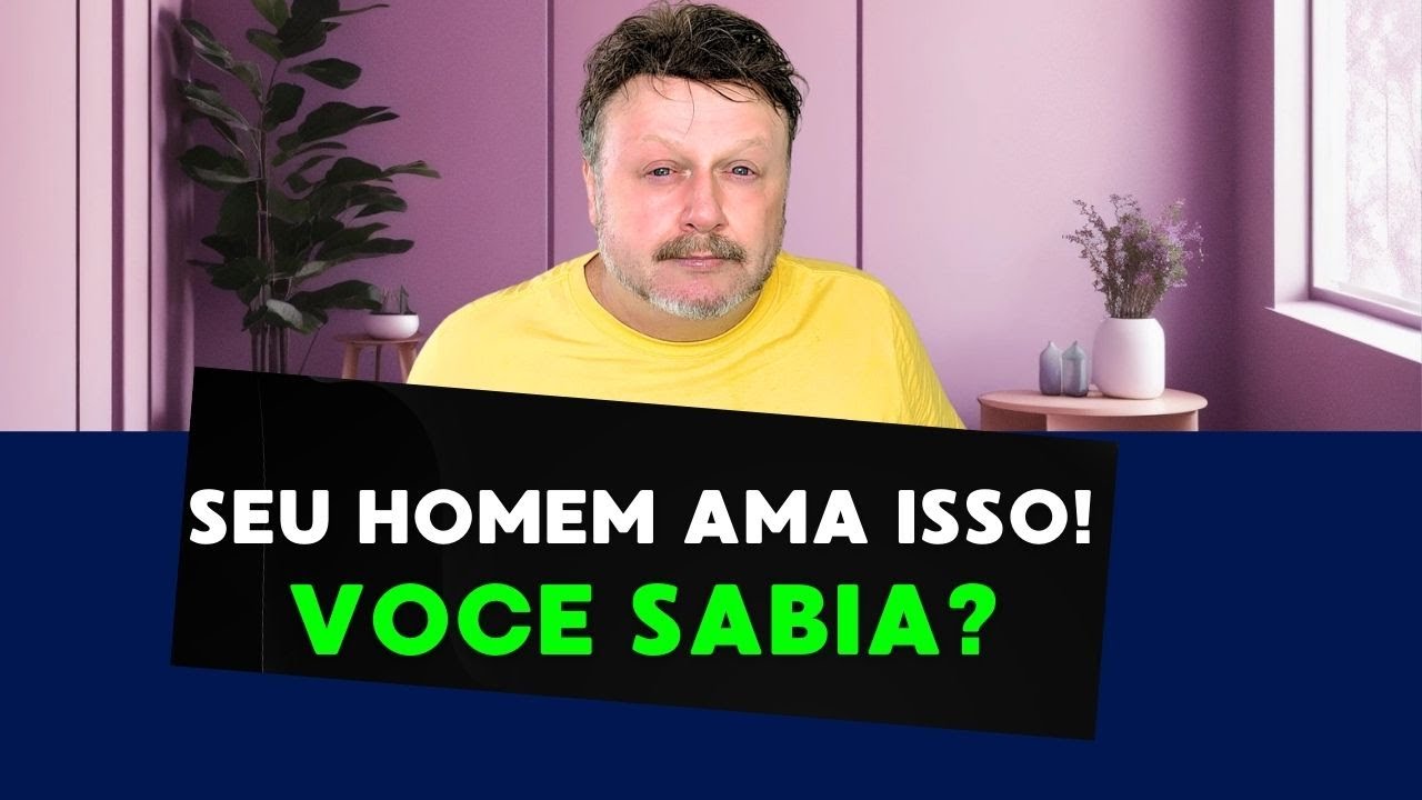 SEU HOMEM AMA ISSO! VOCE SABIA?