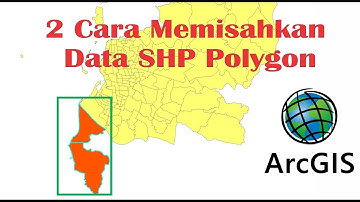 Part I: Teknik Memisahkan Data SHP Polygon di ArcGIS/ArcMap