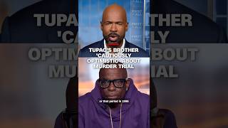 Tupac's brother 'cautiously optimistic' about murder trial