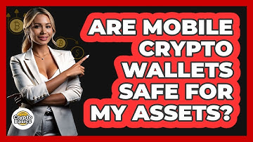 Are Mobile Crypto Wallets Safe For My Assets? - CryptoBasics360.com