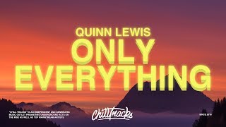 Quinn Lewis – Only Everything (Lyrics)