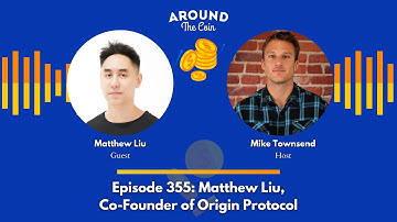 Episode 355: Matthew Liu, Co-Founder of Origin Protocol