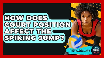 How Does Court Position Affect The Spiking Jump? - The Volleyball Hub