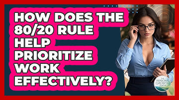 How Does The 80/20 Rule Help Prioritize Work Effectively? - The Personal Growth Path