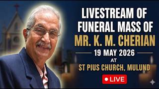 Funeral Service Of "Mr. K. M. Cherian" On: 19th May 2026 @ 10:00 AM
