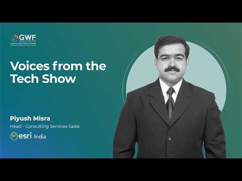 Esri India at GWF 2026 | Piyush Misra on Geospatial Solutions & Digital Transformation