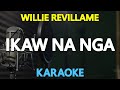 IKAW NA NGA - Willie Revillame 🎙️ [ KARAOKE ] 🎶