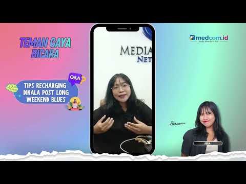 Teman Gaya Bicara: Tips Recharging Dikala Post Long Weekend Blues