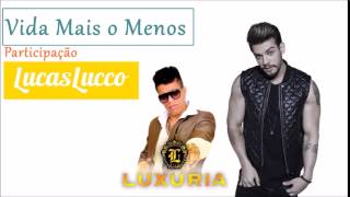 Banda Luxúria - Vida Mais o Menos (Part. Lucas Lucco) Clipe Oficial