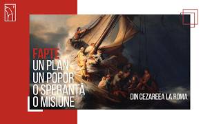 Fapte - De la Cezareea la Roma | Daniel Fășie