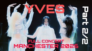 YVES 2026 EUROPE WORLD TOUR MANCHESTER PART 2/2