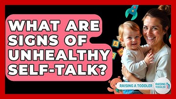 What Are Signs Of Unhealthy Self-talk? - Raising A Toddler