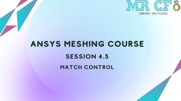 ANSYS Meshing Full Free Course, Session 4.5: Match Control