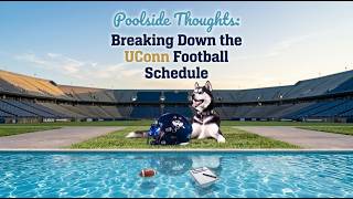 Poolside Thoughts Ranking the UConn Football Schedule and Opponents
