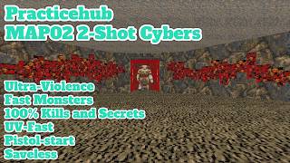 Practicehub MAP02 2-Shot Cybers—Ultra-Violence 100% Kills and Secrets with Fast monsters (UV-Fast)