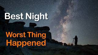 My Best and Worst Night under the Stars