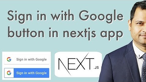 Sign in with google button integration in React and NextJS application