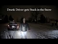 Drunk Driver gets his Vehicle Stuck in the Snow