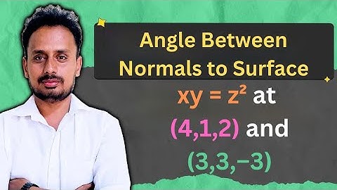 Vector Calculus : Angle between normal to the surface problem