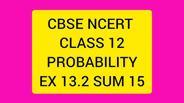 CBSE NCERT CLASS 12 PROBABILITY EX 13.2 SUM 15  (SOLUTION IN TAMIL)