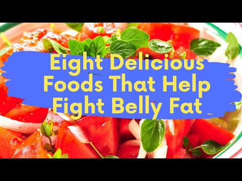 Eight Delicious Foods That Help Fight Belly Fat