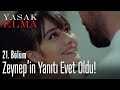 Zeynep'in yanıtı evet oldu - Yasak Elma 21. Bölüm